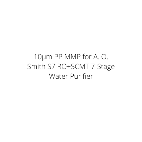 10µm PP MMP for A. O. Smith S7 RO+SCMT 7-Stage Water Purifier