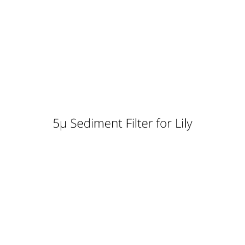 5µ Sediment Filter for Lily