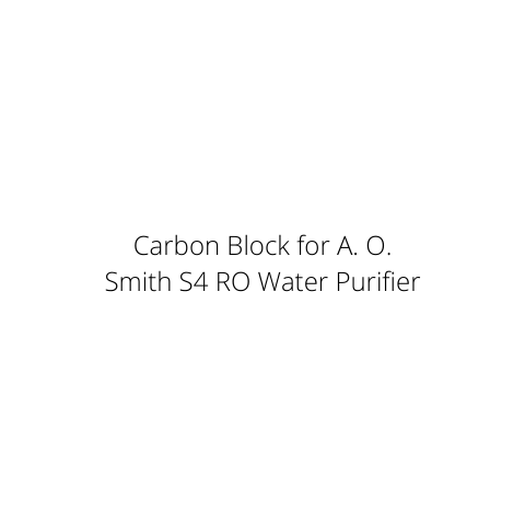 Carbon Block for A. O. Smith S4 RO Water Purifier