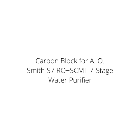 Carbon Block for A. O. Smith S7 RO+SCMT 7-Stage Water Purifier