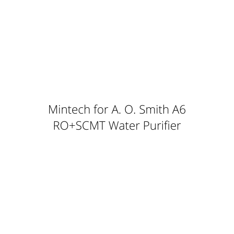 Mintech for A. O. Smith A6 RO+SCMT Water Purifier