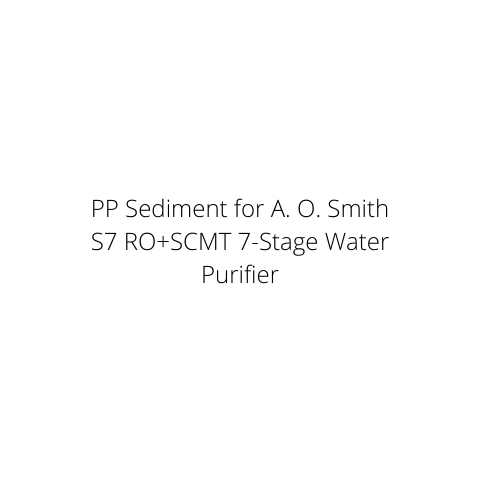 PP Sediment for A. O. Smith S7 RO+SCMT 7-Stage Water Purifier