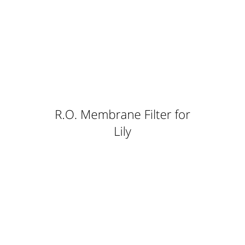 R.O. Membrane Filter for Lily