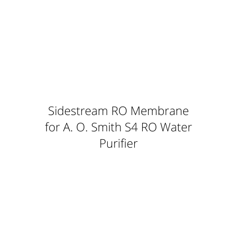 Sidestream RO Membrane for A. O. Smith S4 RO Water Purifier