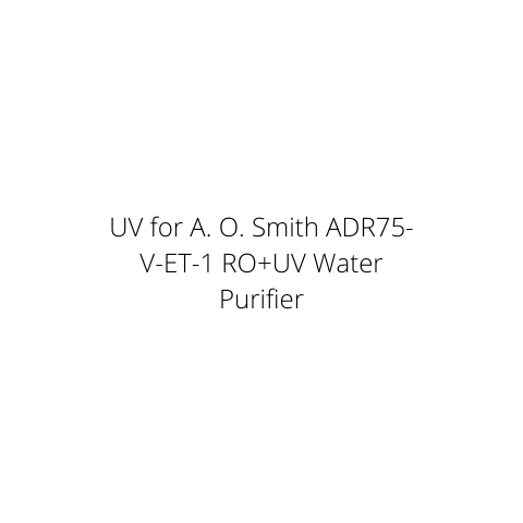 UV for A. O. Smith ADR75-V-ET-1 RO+UV Water Purifier