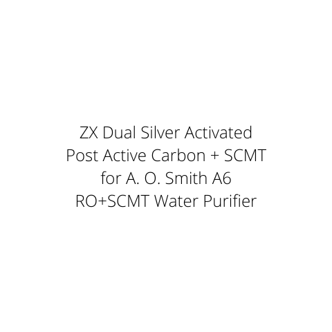 ZX Dual Silver Activated Post Active Carbon + SCMT for A. O. Smith A6 RO+SCMT Water Purifier