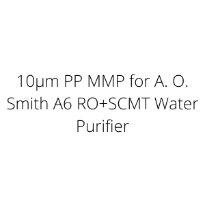 10µm PP MMP for A. O. Smith A6 RO+SCMT Water Purifier