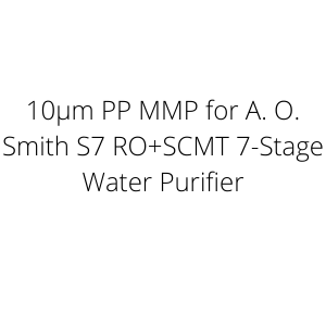 10µm PP MMP for A. O. Smith S7 RO+SCMT 7-Stage Water Purifier