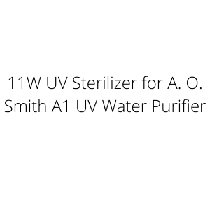 11W UV Sterilizer for A. O. Smith A1 UV Water Purifier