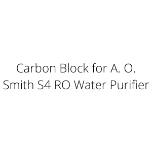 Carbon Block for A. O. Smith S4 RO Water Purifier