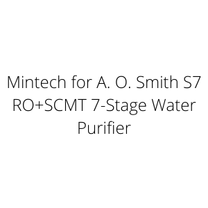 Mintech for A. O. Smith S7 RO+SCMT 7-Stage Water Purifier