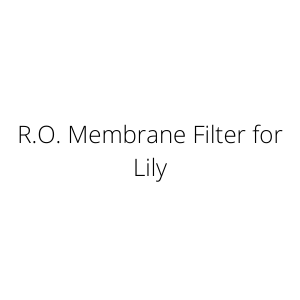 R.O. Membrane Filter for Lily