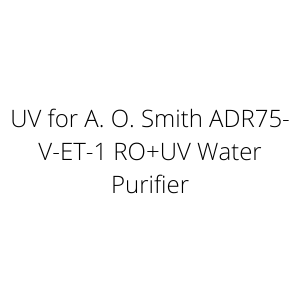 UV for A. O. Smith ADR75-V-ET-1 RO+UV Water Purifier