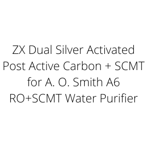 ZX Dual Silver Activated Post Active Carbon + SCMT for A. O. Smith A6 RO+SCMT Water Purifier