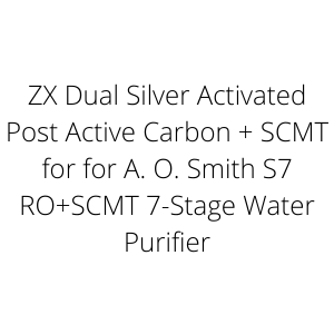 ZX Dual Silver Activated Post Active Carbon + SCMT for for A. O. Smith S7 RO+SCMT 7-Stage Water Purifier
